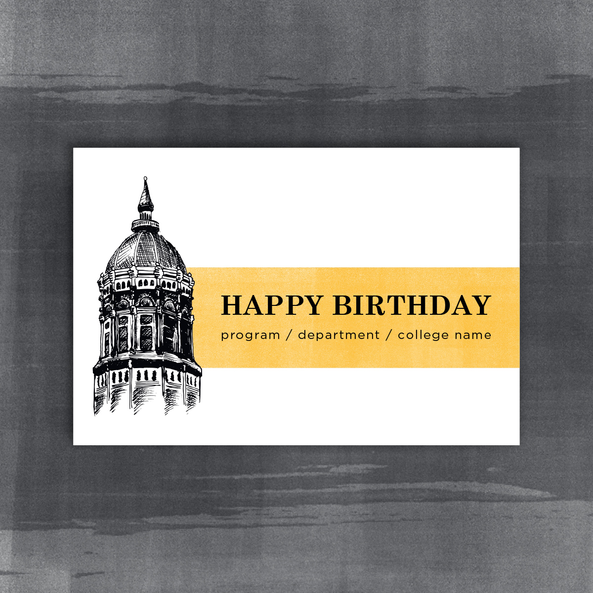 Card with a Happy Birthday message. Gold Stripe behind a sketch of the dome on Jesse Hall